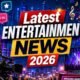 Latest Entertainment News 2026