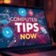 Computer Tips Now